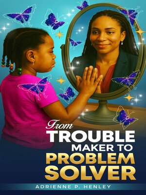 cover image of FROM TROUBLE MAKER TO PROBLEM SOLVER